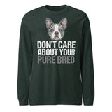 Merle Boston Terrier Dog - Don't Care About Your Pure Bred Unisex Long Sleeve Tee . Heather Forest