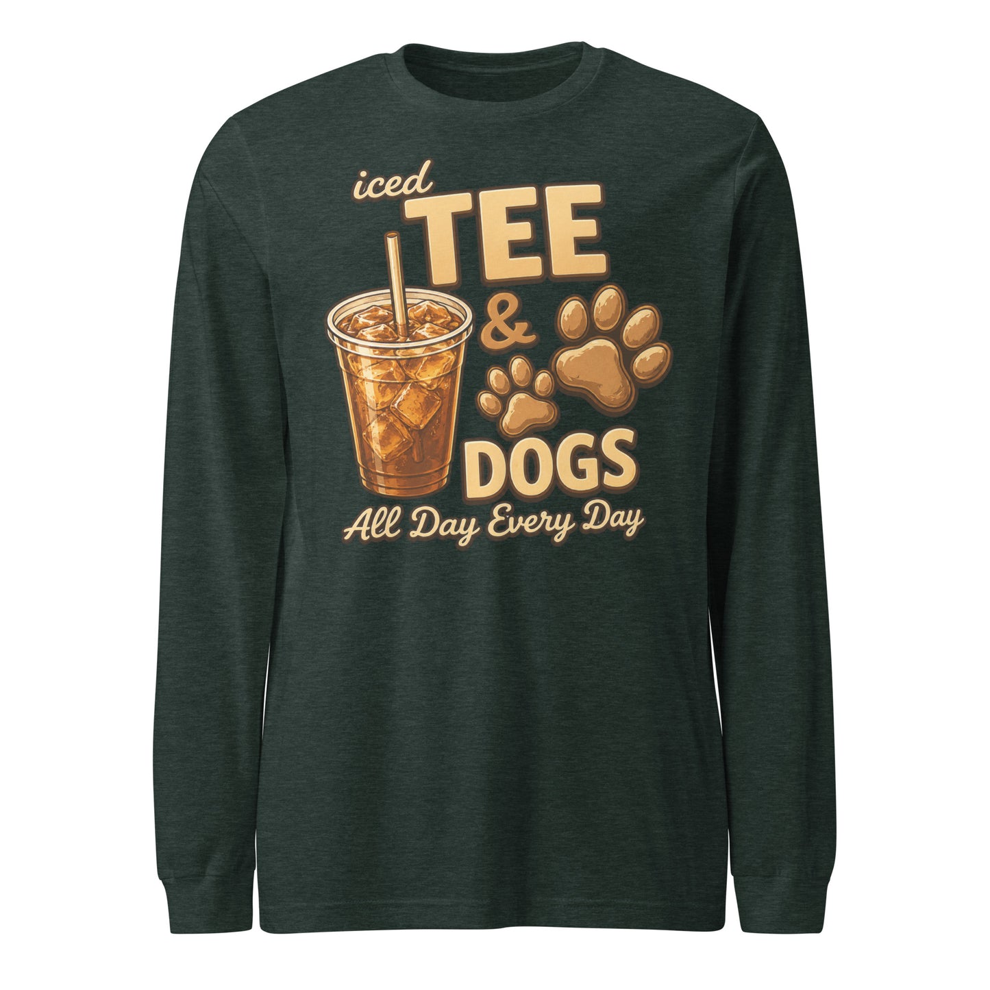 Iced Tea & Dogs All Day Every Day Unisex Long Sleeve Shirt - Funny Dog Lover Tee . Heather Forest