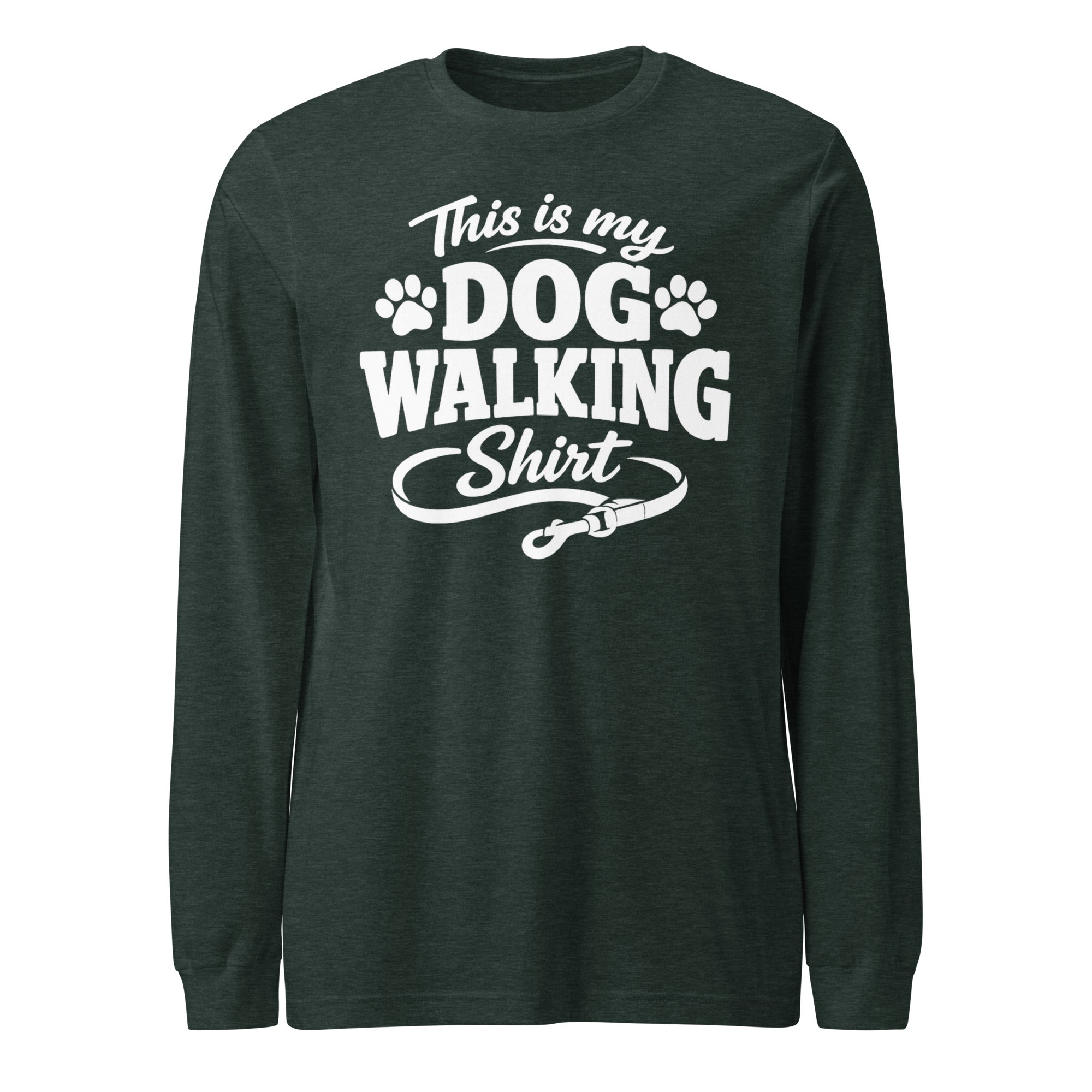 This Is My Dog Walking Shirt Funny Unisex Long Sleeve Tee For Dog Moms And Dog Walkers . Heather Forest