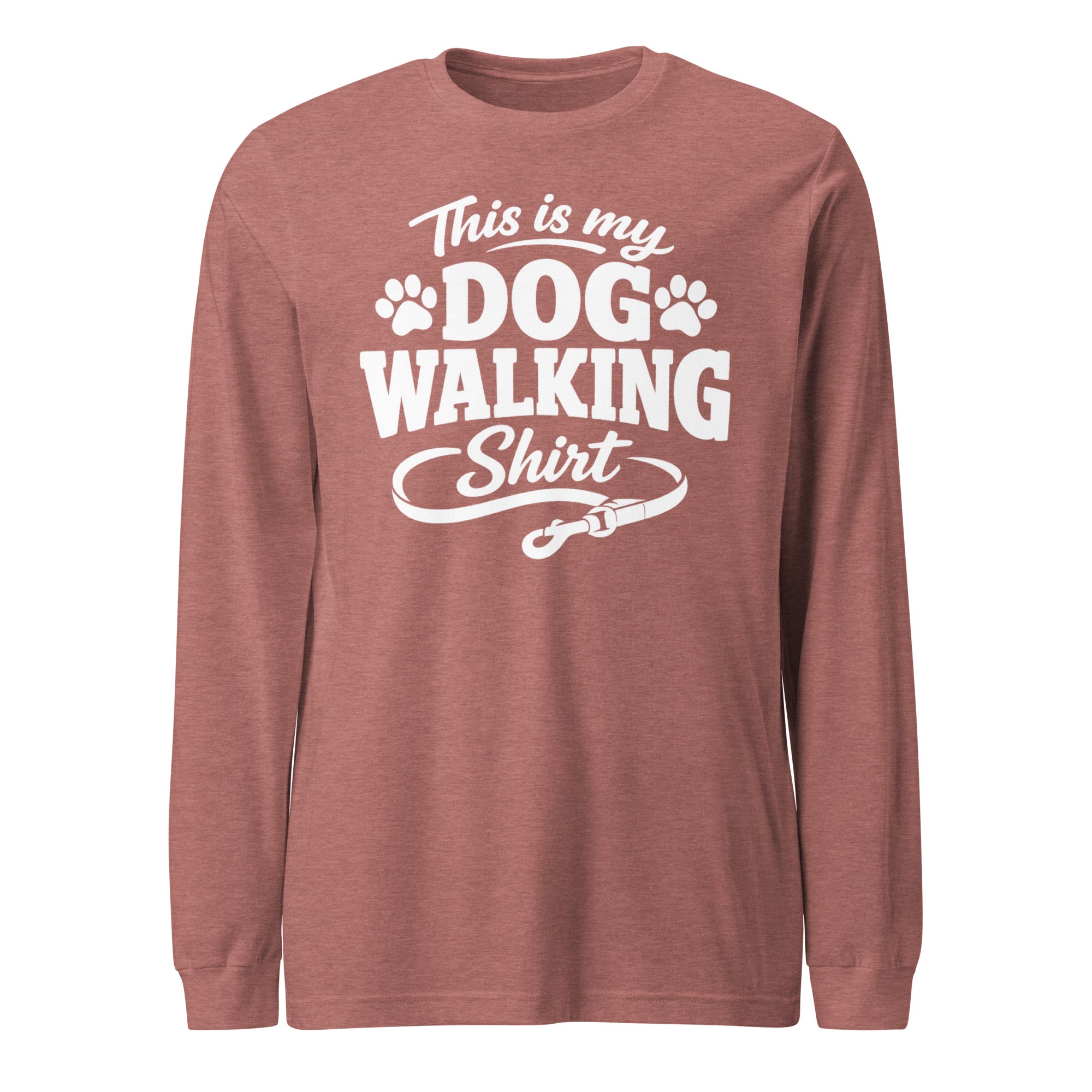 This Is My Dog Walking Shirt Funny Unisex Long Sleeve Tee For Dog Moms And Dog Walkers . Heather Mauve