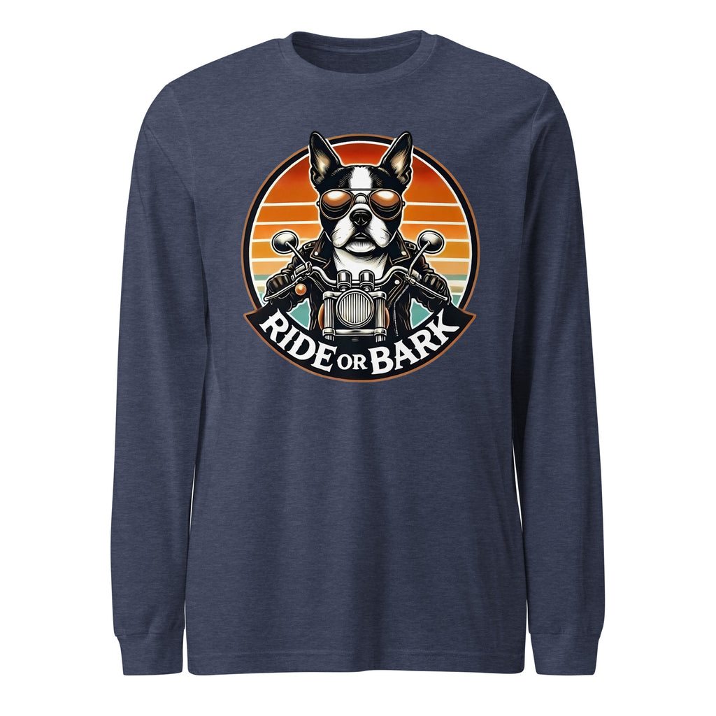 Ride or Bark - Boston Terrier Unisex Long Sleeve Tee