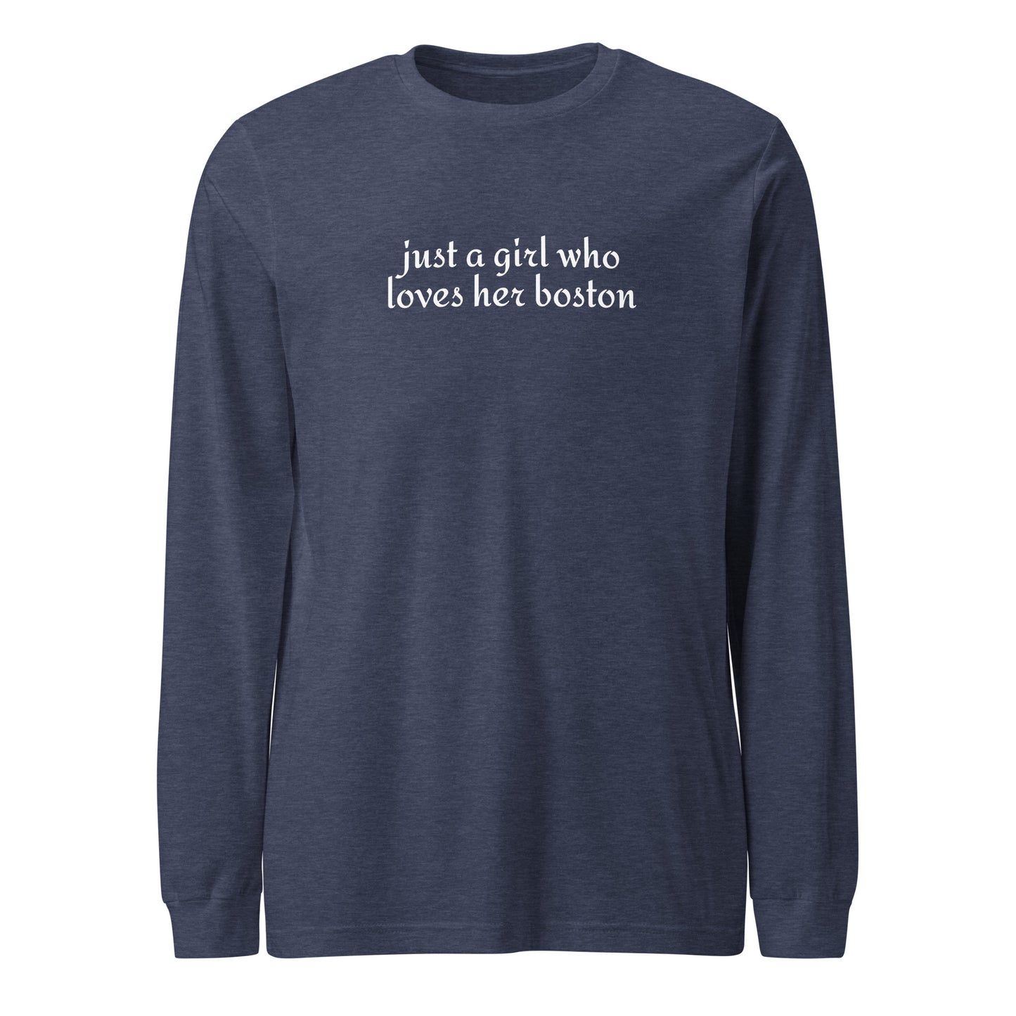 Just A Girl Who Loves Her Boston Unisex Long Sleeve Tee . Heather Navy