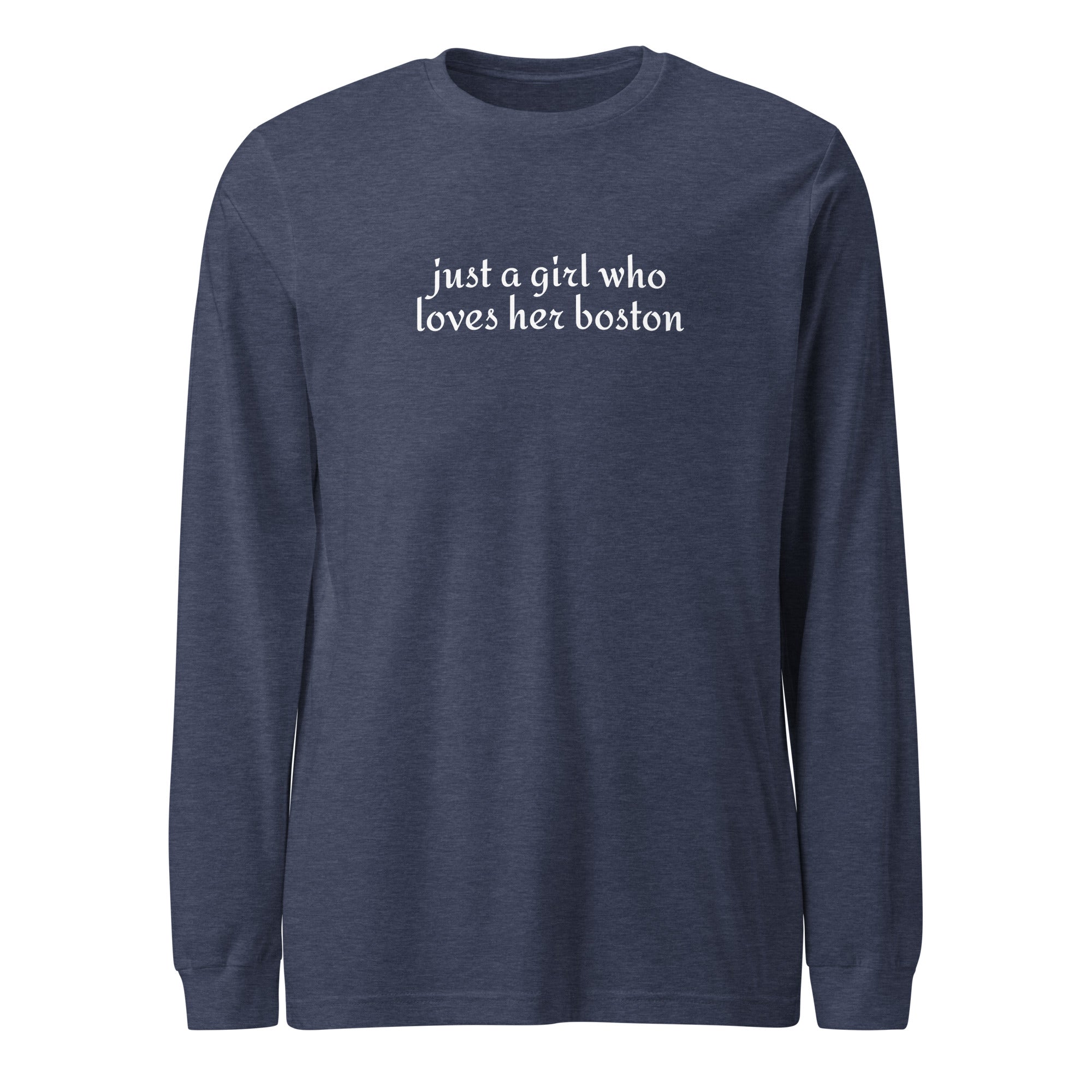 Just A Girl Who Loves Her Boston Unisex Long Sleeve Tee . Heather Navy