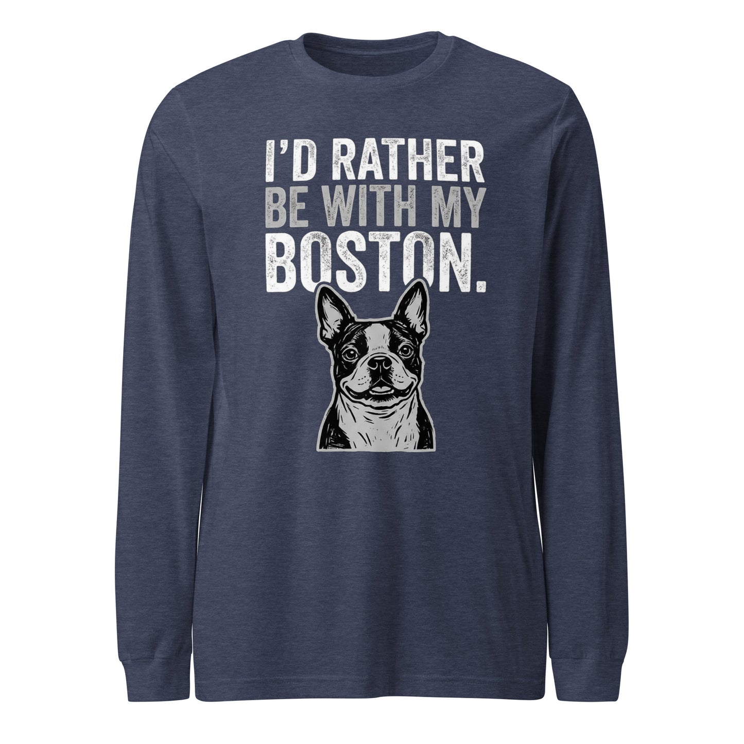I'd Rather Be With My Boston Unisex Long Sleeve Tee . Heather Navy