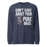Colored Boston Terrier Dog - Don't Care About Your Pure Bred Unisex Long Sleeve Tee . Heather Navy