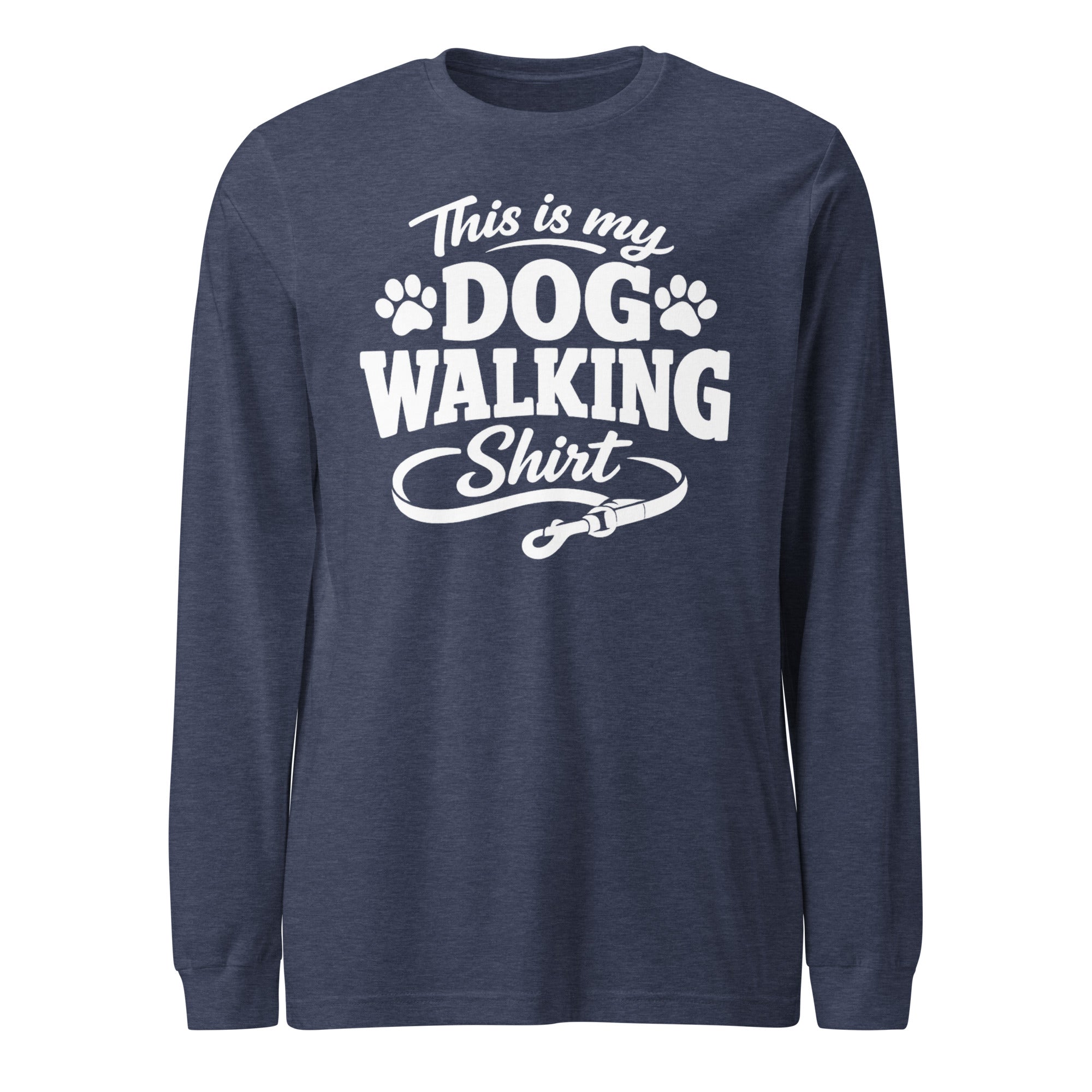 This Is My Dog Walking Shirt Funny Unisex Long Sleeve Tee For Dog Moms And Dog Walkers . Heather Navy