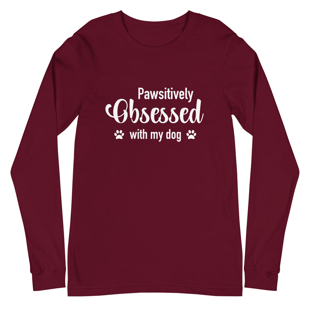 Pawsitively Obsessed With My Dog Unisex Long Sleeve Tee