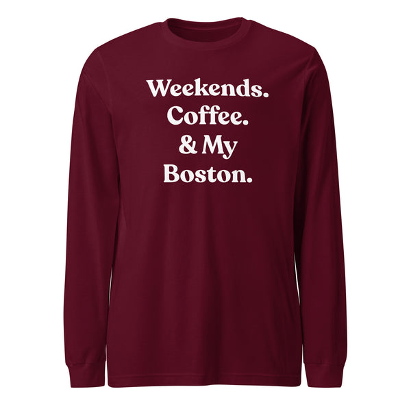 Weekends Coffee And Boston Terrier Unisex Long Sleeve Tee