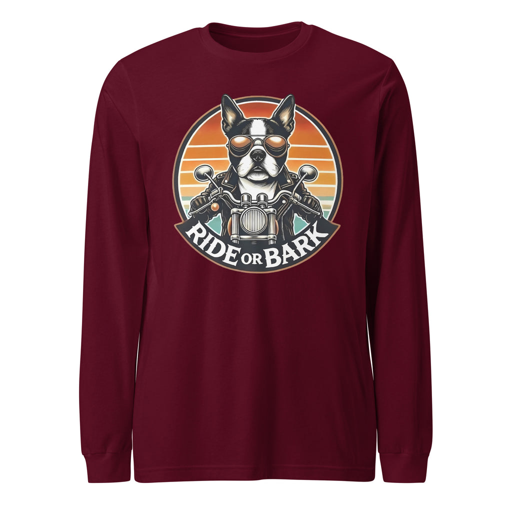 Ride or Bark - Boston Terrier Unisex Long Sleeve Tee