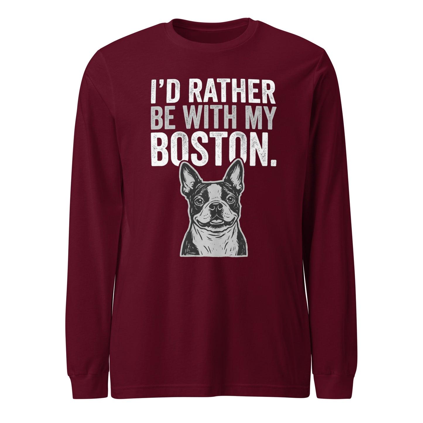 I'd Rather Be With My Boston Unisex Long Sleeve Tee . Maroon