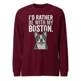 I'd Rather Be With My Boston Unisex Long Sleeve Tee . Maroon