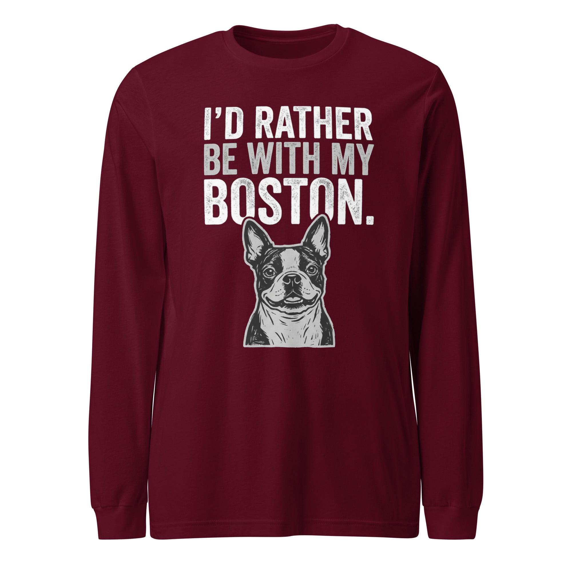 I'd Rather Be With My Boston Unisex Long Sleeve Tee . Maroon
