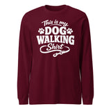 This Is My Dog Walking Shirt Funny Unisex Long Sleeve Tee For Dog Moms And Dog Walkers . Maroon