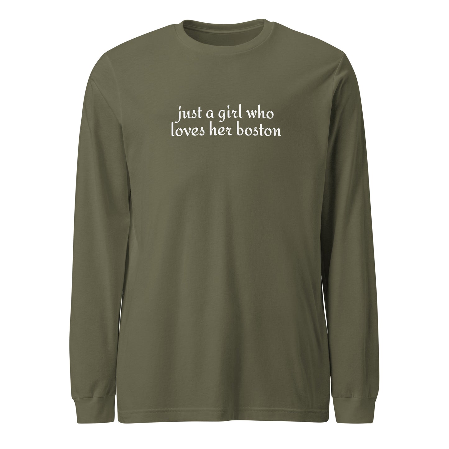 Just A Girl Who Loves Her Boston Unisex Long Sleeve Tee . Military Green