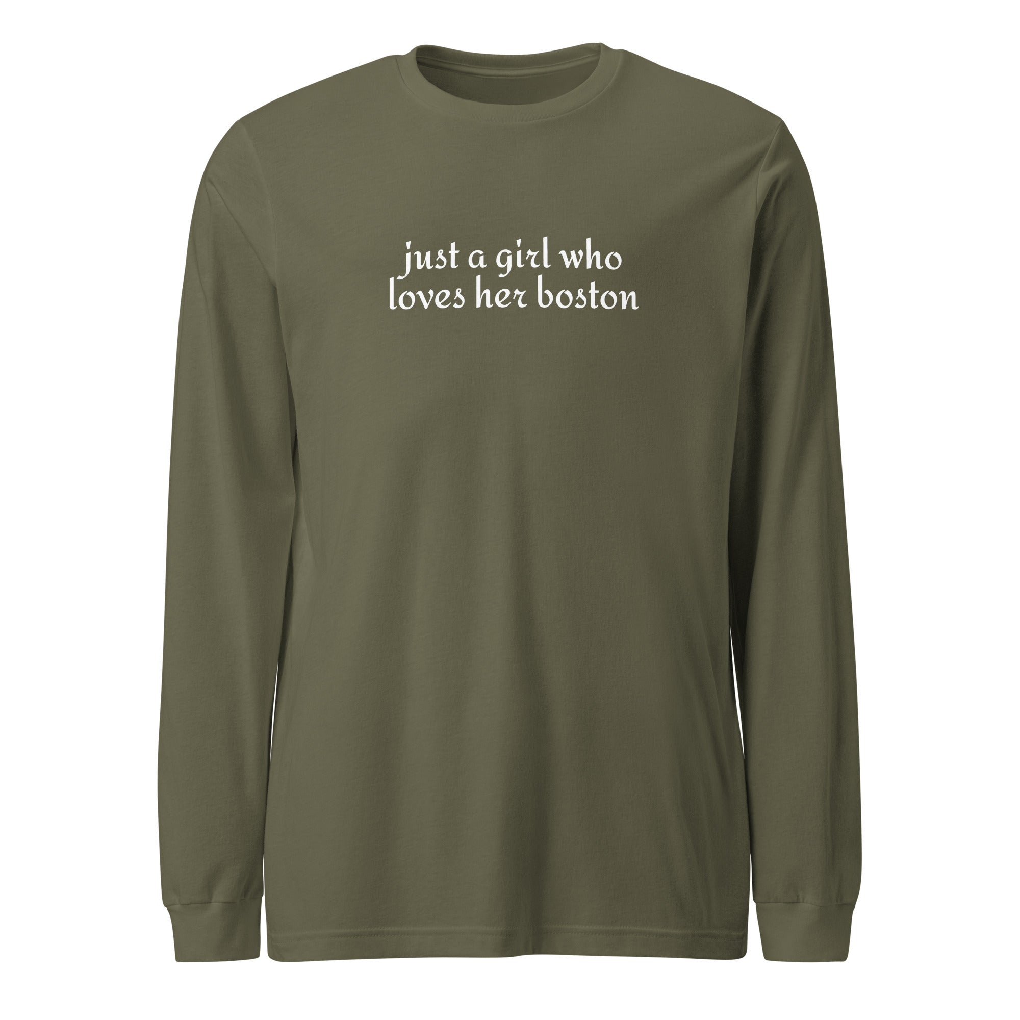 Just A Girl Who Loves Her Boston Unisex Long Sleeve Tee . Military Green