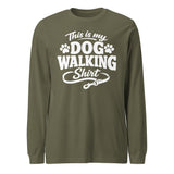 This Is My Dog Walking Shirt Funny Unisex Long Sleeve Tee For Dog Moms And Dog Walkers . Military Green