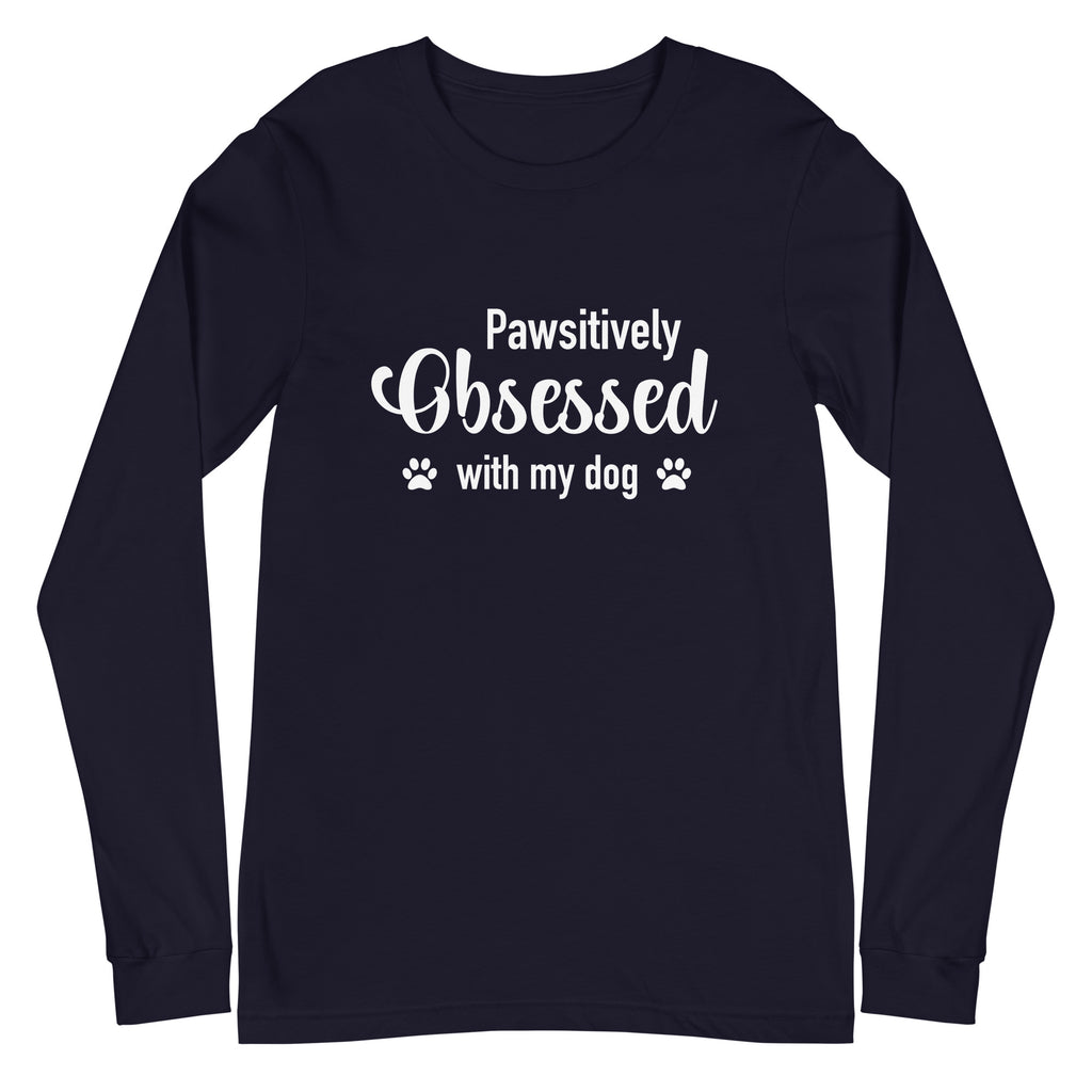 Pawsitively Obsessed With My Dog Unisex Long Sleeve Tee