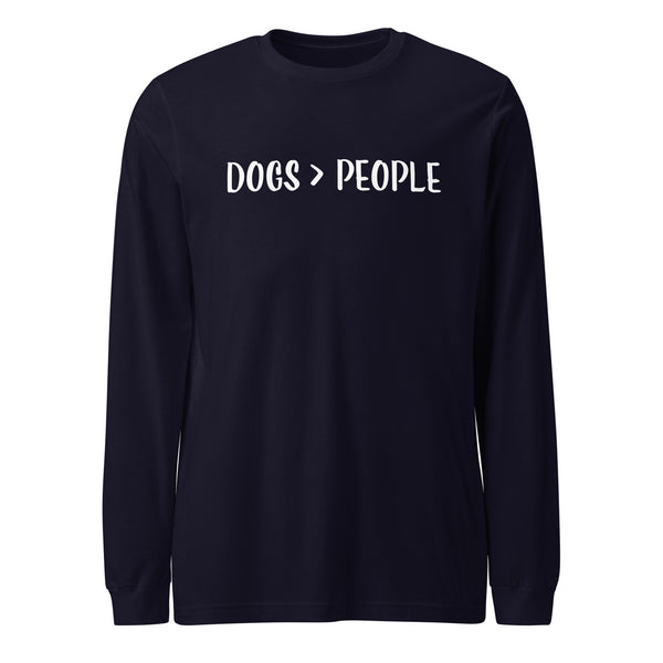 Dogs Are Greater Than People Unisex Long Sleeve Tee