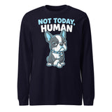 Not Today, Human - Cartoon Boston Terrier Side Eye Unisex Long Sleeve Tee . Navy