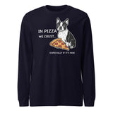 In Pizza We Crust... Especially If It's Mine - Boston Terrier Dog Unisex Long Sleeve Tee . Navy