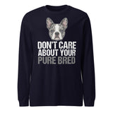 Merle Boston Terrier Dog - Don't Care About Your Pure Bred Unisex Long Sleeve Tee . Navy