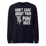 Colored Boston Terrier Dog - Don't Care About Your Pure Bred Unisex Long Sleeve Tee . Navy