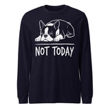 Not Today Lazy Boston Terrier Dog Unisex Long Sleeve Tee . Navy