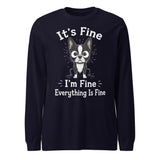 It's Fine I'm Fine Everything Is Fine Sarcasm Funny Dog Unisex Long Sleeve Tee . Navy