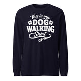 This Is My Dog Walking Shirt Funny Unisex Long Sleeve Tee For Dog Moms And Dog Walkers . Navy
