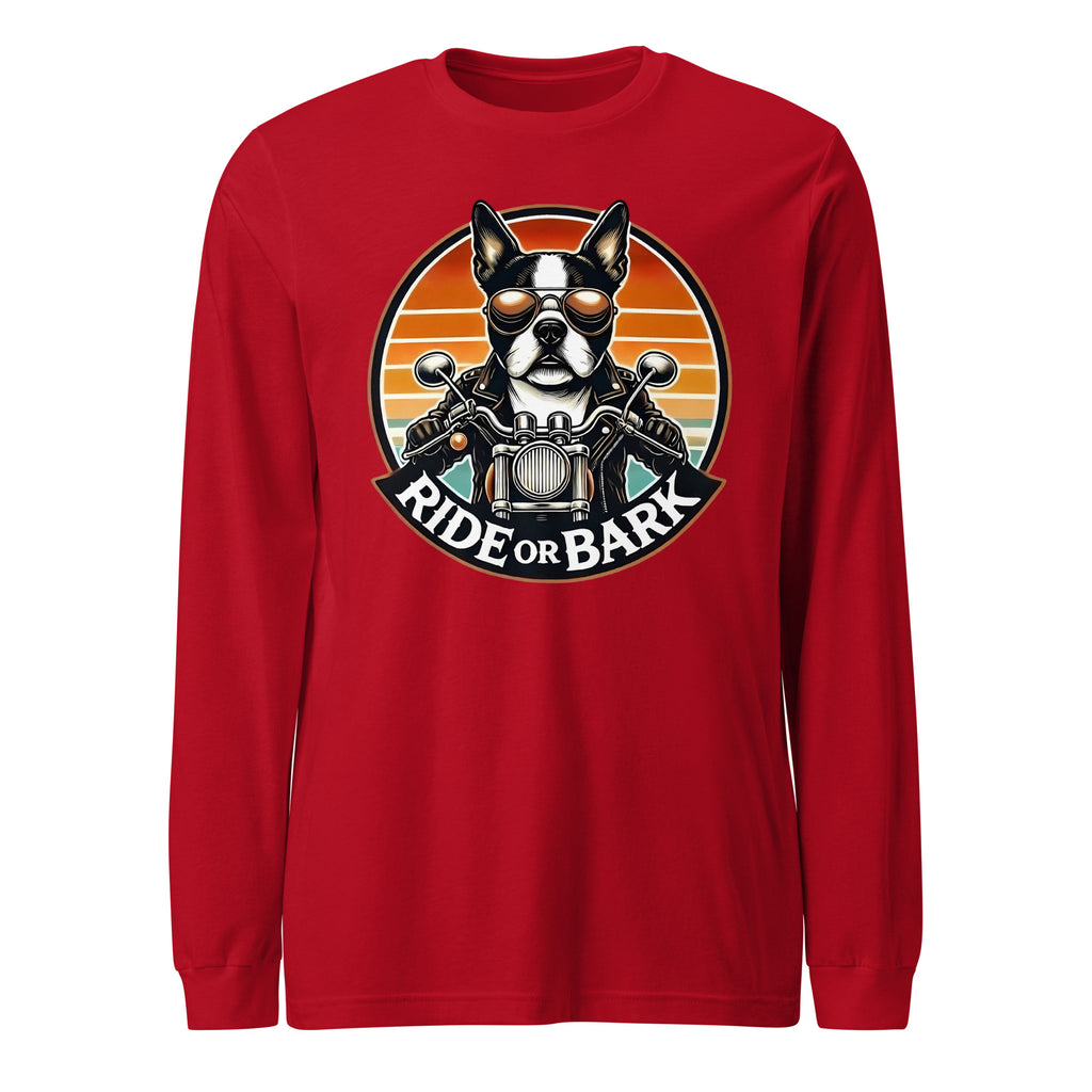 Ride or Bark - Boston Terrier Unisex Long Sleeve Tee