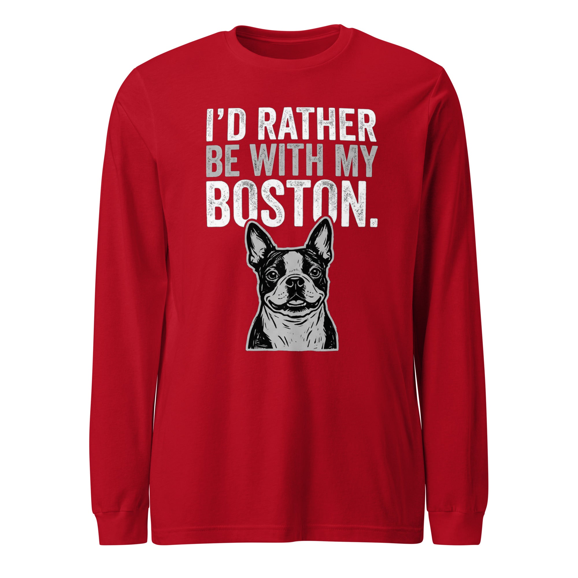 I'd Rather Be With My Boston Unisex Long Sleeve Tee . Red