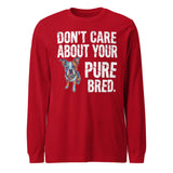 Colored Boston Terrier Dog - Don't Care About Your Pure Bred Unisex Long Sleeve Tee . Red