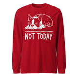 Not Today Lazy Boston Terrier Dog Unisex Long Sleeve Tee . Red