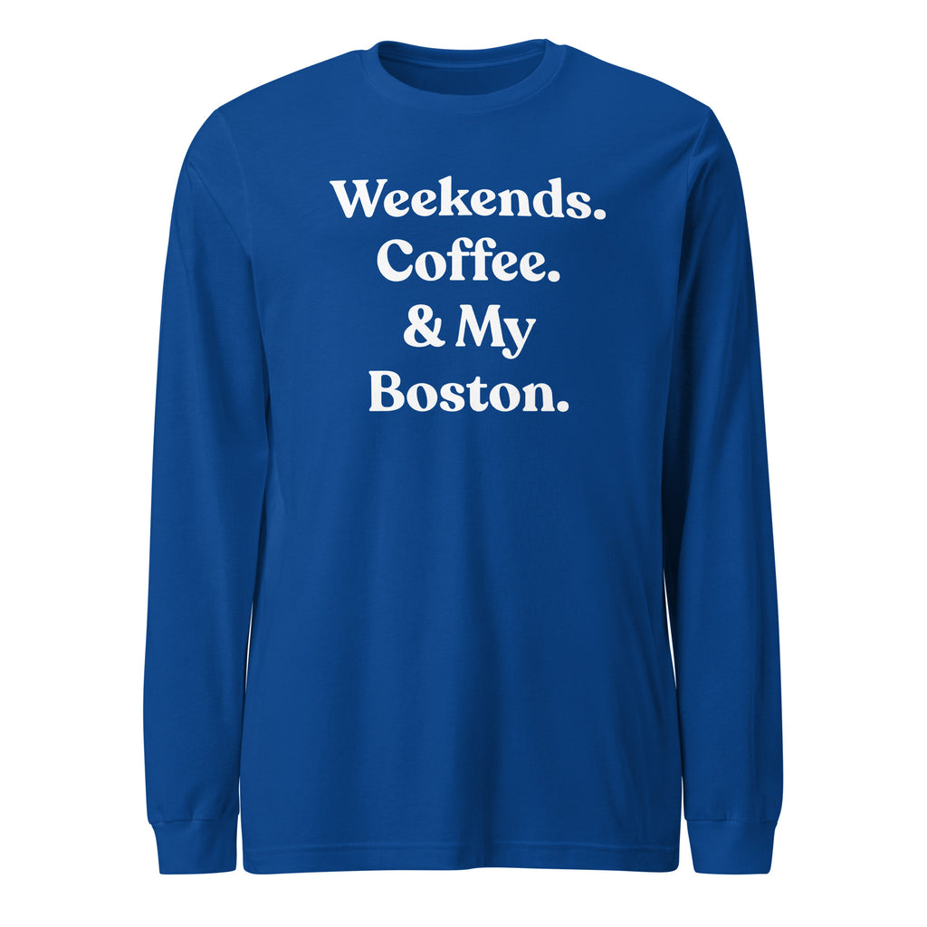 Weekends Coffee And Boston Terrier Unisex Long Sleeve Tee