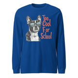 Too Cool For School Unisex Long Sleeve Tee