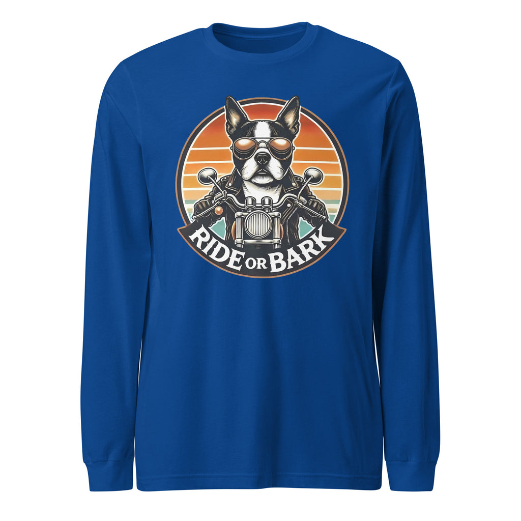 Ride or Bark - Boston Terrier Unisex Long Sleeve Tee