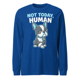 Not Today, Human - Cartoon Boston Terrier Side Eye Unisex Long Sleeve Tee . True Royal