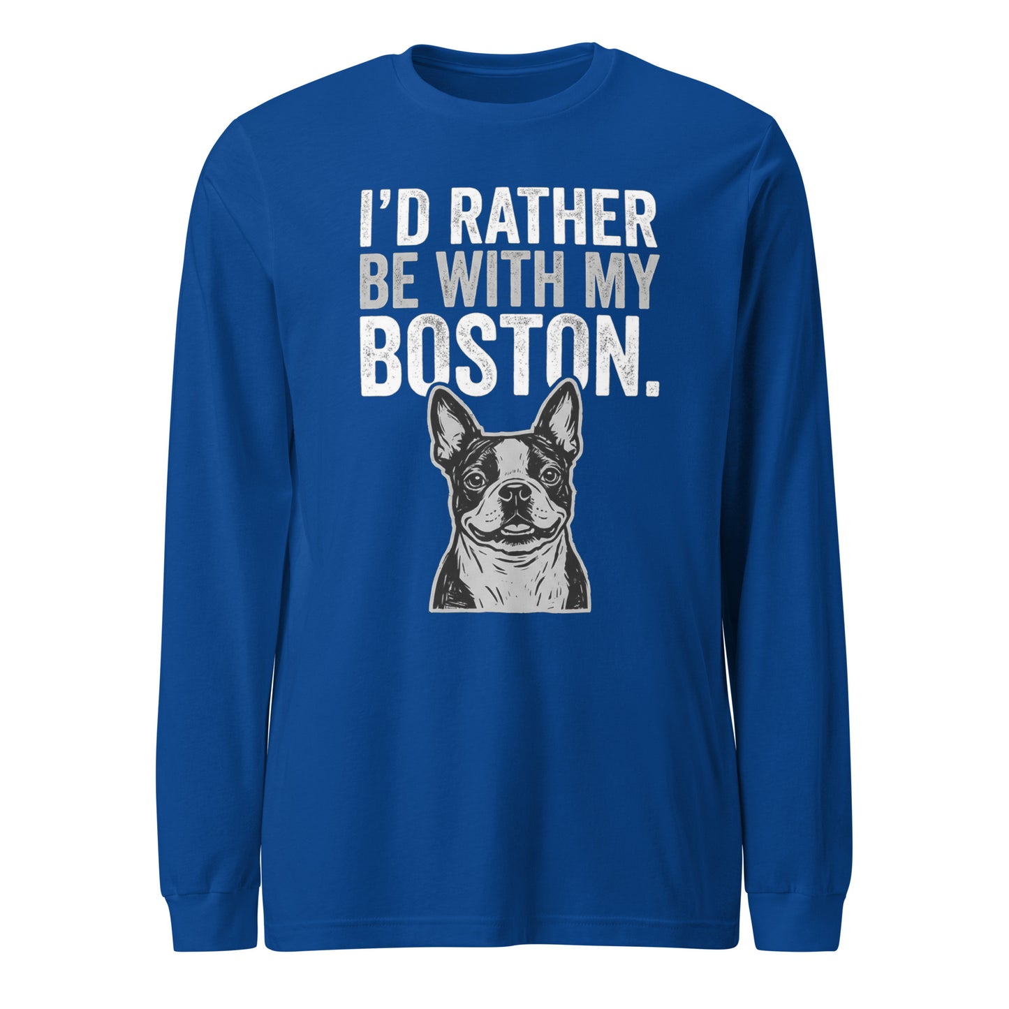 I'd Rather Be With My Boston Unisex Long Sleeve Tee . True Royal