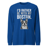 I'd Rather Be With My Boston Unisex Long Sleeve Tee . True Royal