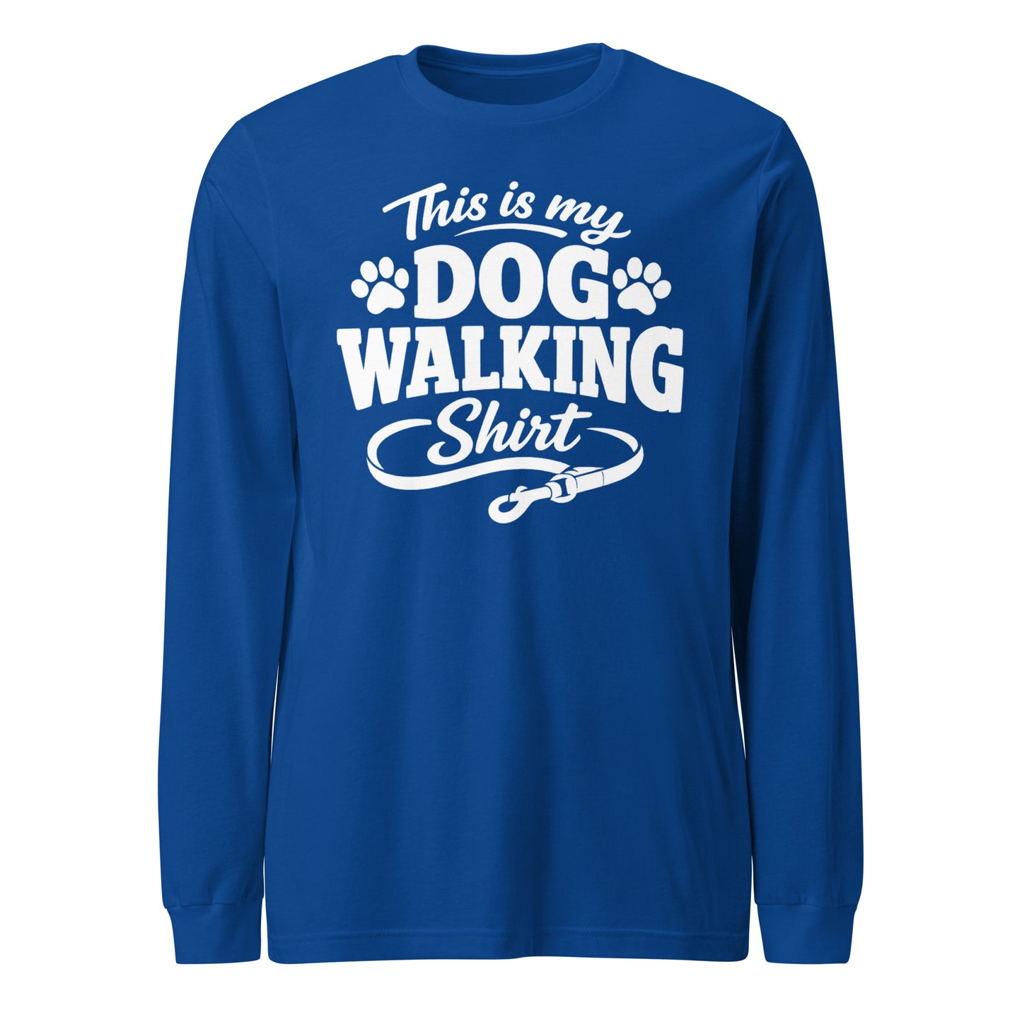 This Is My Dog Walking Shirt Funny Unisex Long Sleeve Tee For Dog Moms And Dog Walkers . True Royal