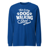 This Is My Dog Walking Shirt Funny Unisex Long Sleeve Tee For Dog Moms And Dog Walkers . True Royal