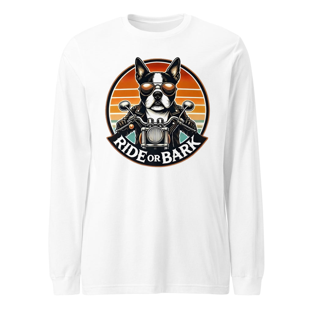 Ride or Bark - Boston Terrier Unisex Long Sleeve Tee