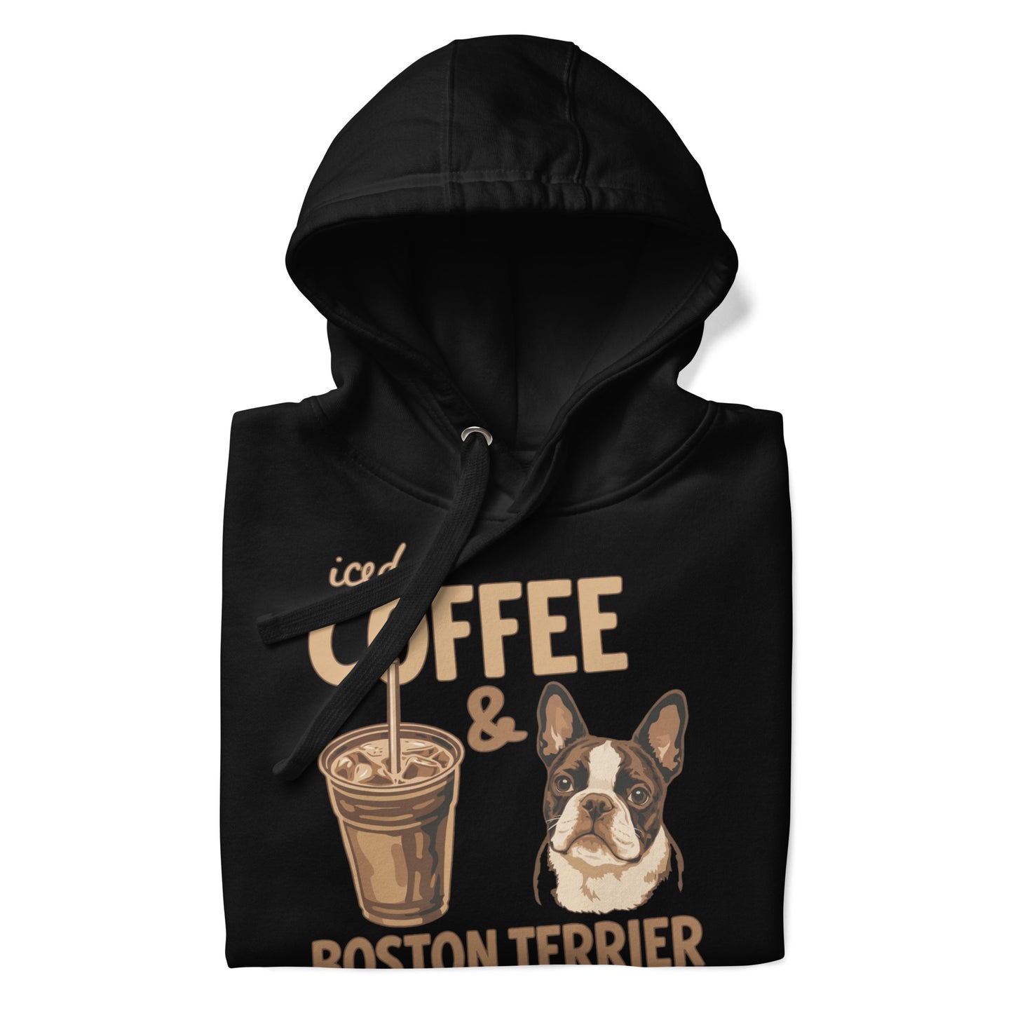 Iced Coffee & Boston Terrier All Day Every Day Unisex Hoodie .