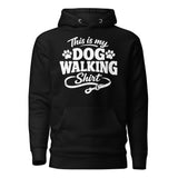 This Is My Dog Walking Shirt Funny Unisex Hoodie For Dog Moms And Dog Walkers . Black