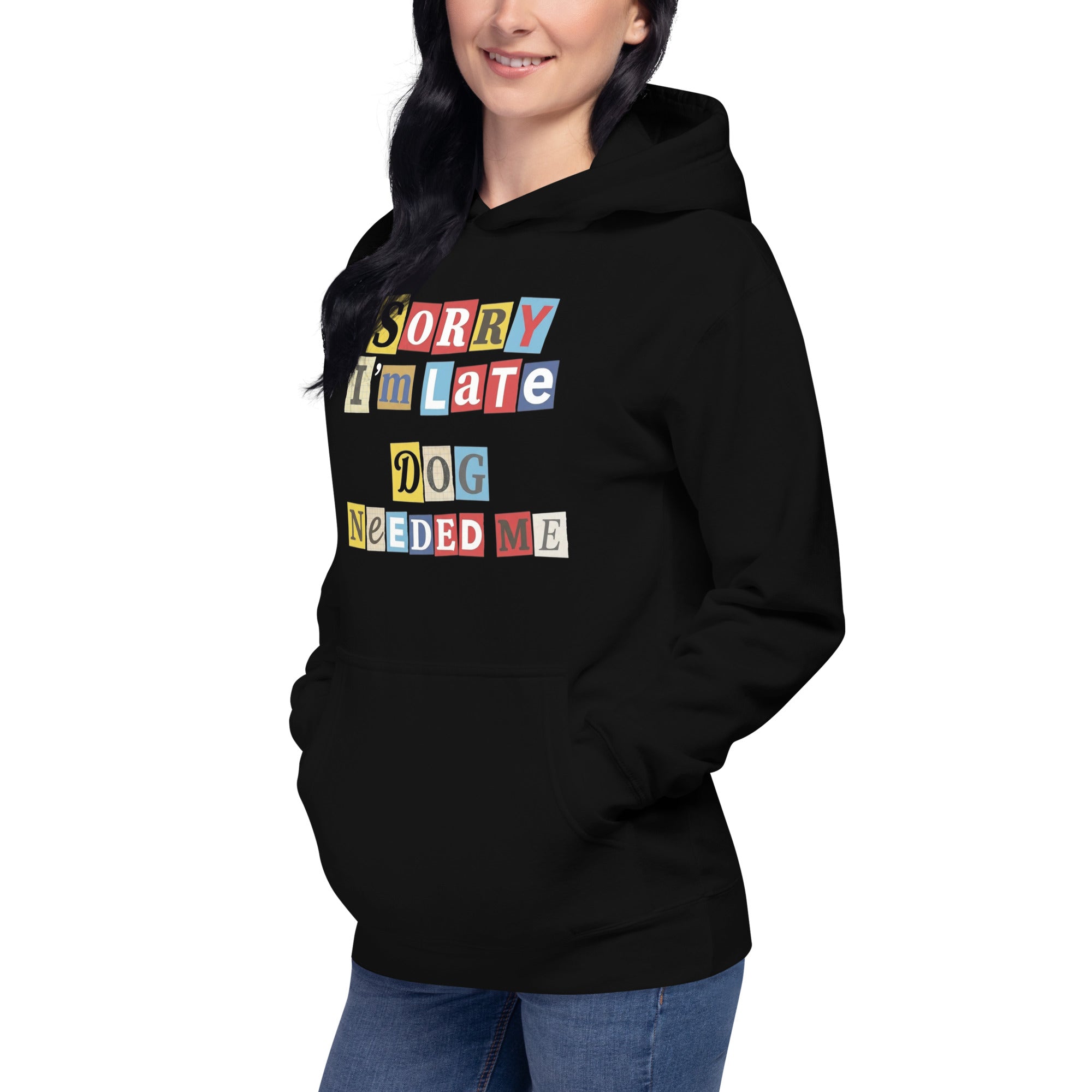 Ransom Note Style Dog Lover Shirt – Sorry I’m Late Dog Needed Me Unisex Hoodie .