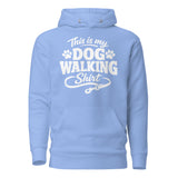 This Is My Dog Walking Shirt Funny Unisex Hoodie For Dog Moms And Dog Walkers . Carolina Blue