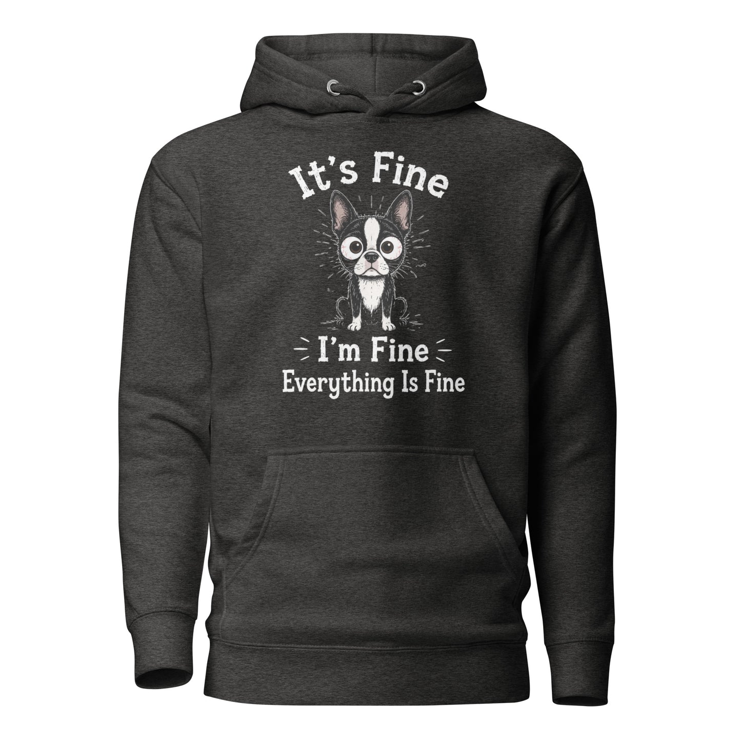 It's Fine I'm Fine Everything Is Fine Sarcasm Funny Dog Unisex Hoodie . Charcoal Heather
