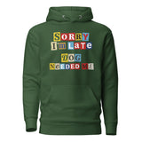 Ransom Note Style Dog Lover Shirt – Sorry I’m Late Dog Needed Me Unisex Hoodie . Forest Green