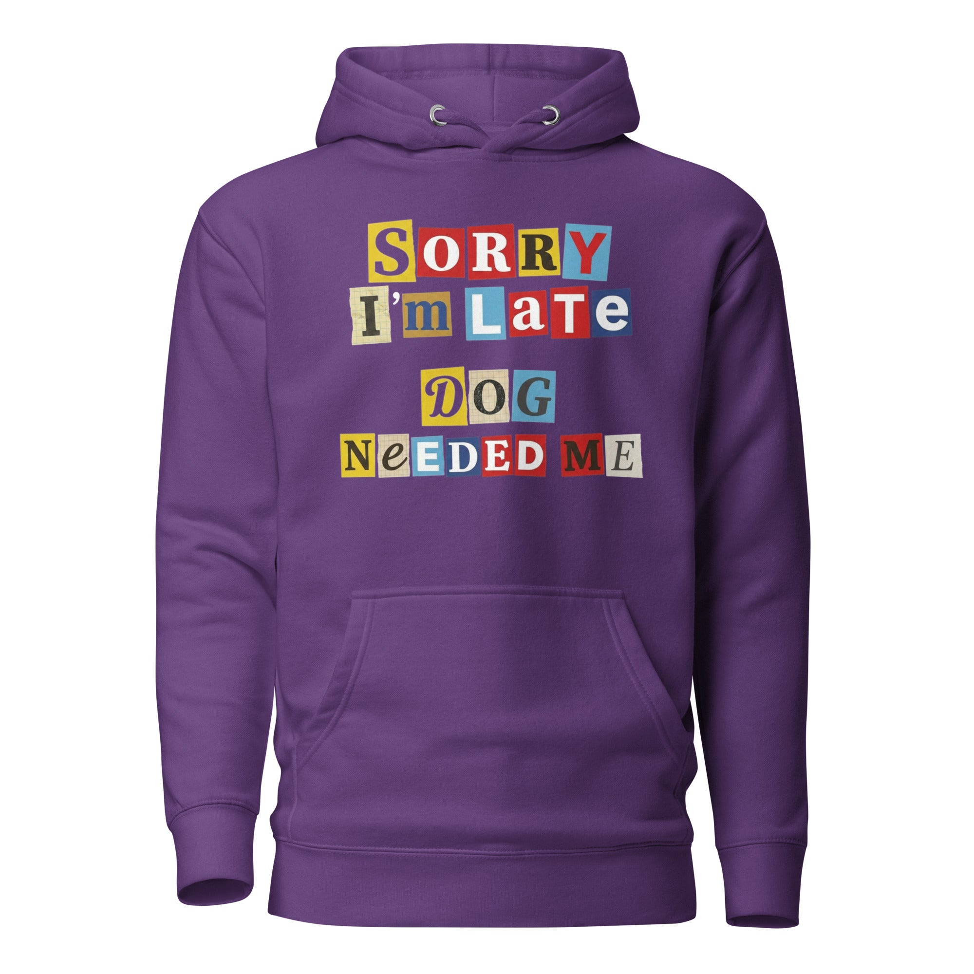 Ransom Note Style Dog Lover Shirt – Sorry I’m Late Dog Needed Me Unisex Hoodie . Purple