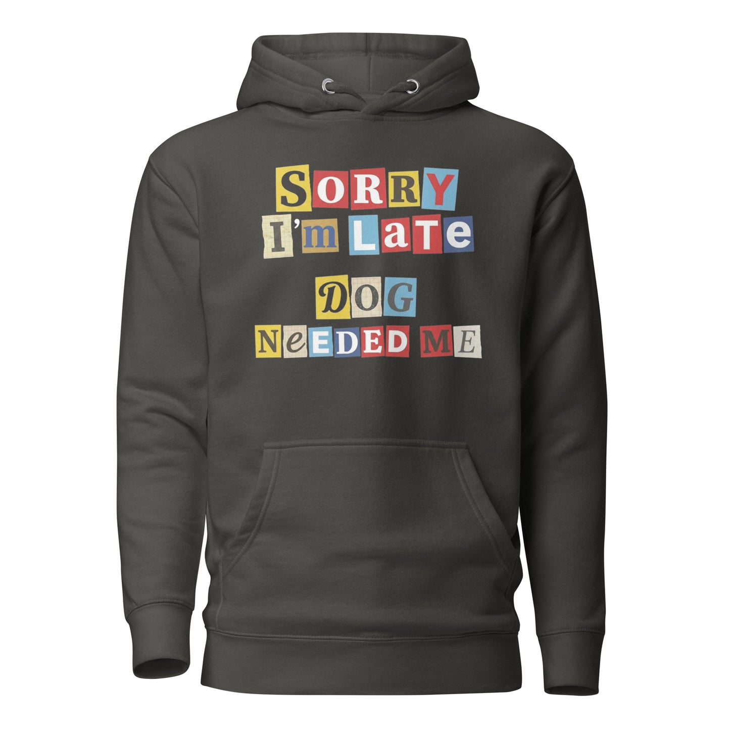 Ransom Note Style Dog Lover Shirt – Sorry I’m Late Dog Needed Me Unisex Hoodie . Vintage Black